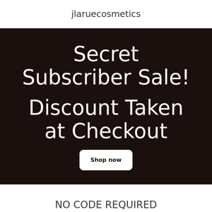 Secret Sale for Subsribers.Discount taken at Checkout -Updated Inventory