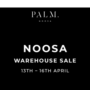 SAVE THE DATE • NOOSA WAREHOUSE SALE ✨