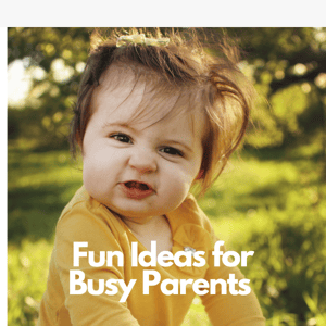 Fun Ideas for Busy Parents