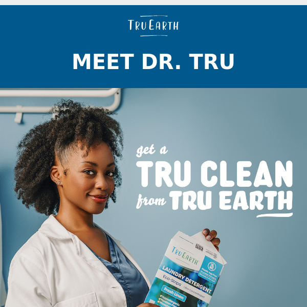 Meet Dr. Tru!
