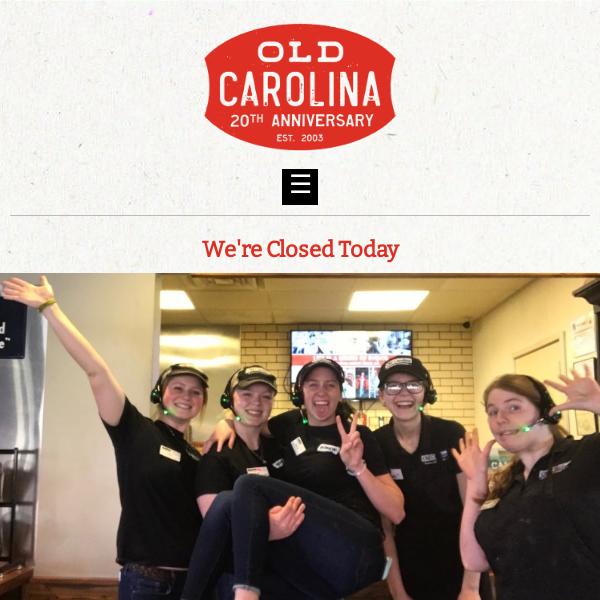 Old Carolina is Closed Today