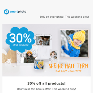 30% off everything! This weekend only!