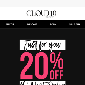 Hey Cloud 10 Beauty, bag 20% OFF your next beauty order 🎁
