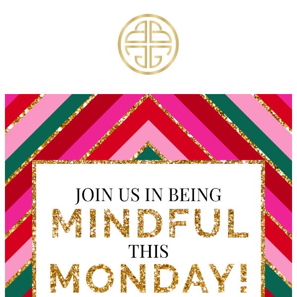 Join us in being MINDFUL this MONDAY ✨