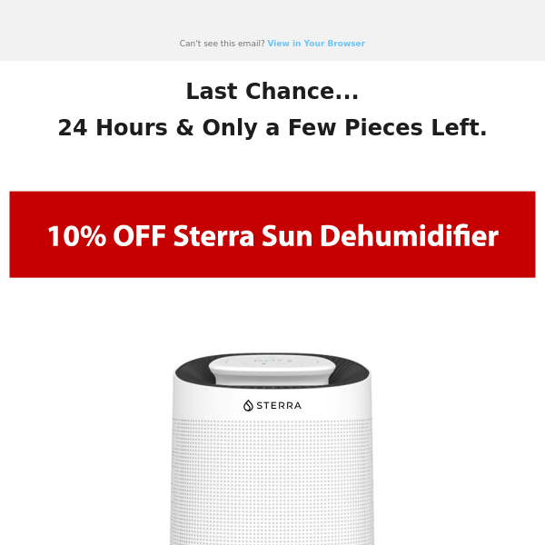 My friend, 24 Hours Left to Claim Your 10% Dehumidifier Flash Sale