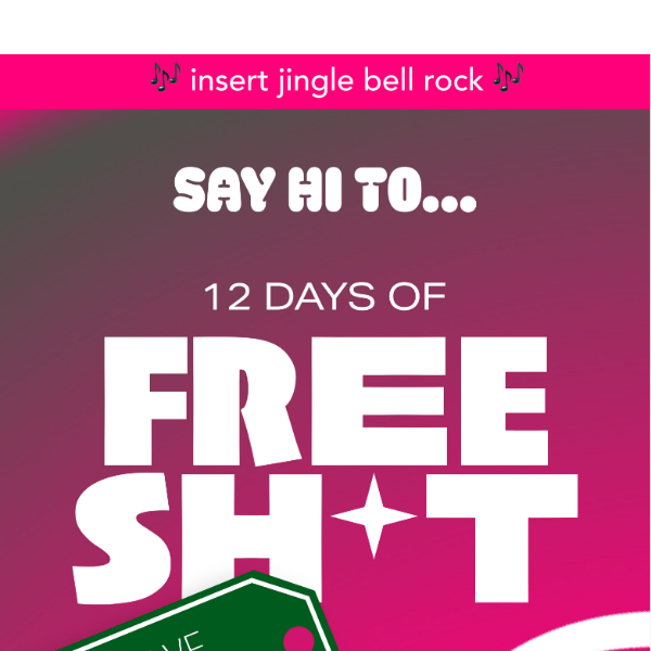 12 DAYS OF FREE SH*T 🎄