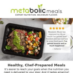 30+ meals on the menu make it easy to enjoy nutritious food that tastes great!