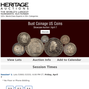 Bidding Ends Soon: April 7 Bust Coinage US Coins Auction