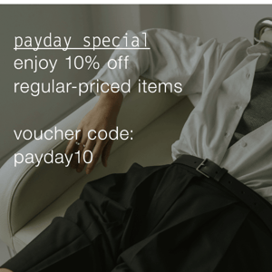 Enjoy 10% off Regular Priced Items! Payday special 27-31 July 2022!