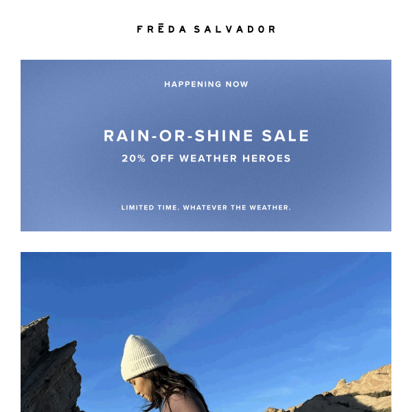 STILL HAPPENING: 20% OFF RAIN OR SHINE