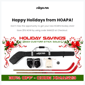 Happy Holidays from HOAPA! Save BIG on custom sticks!