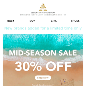 New Brands Added to our Mid- Season 30% off SALE