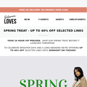 SPRING TREAT 💚 UP TO 40% OFF SELECTED LINES