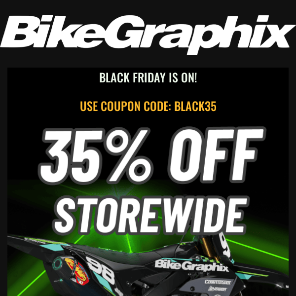 Black Friday Special: 35% Off All Custom Graphics!