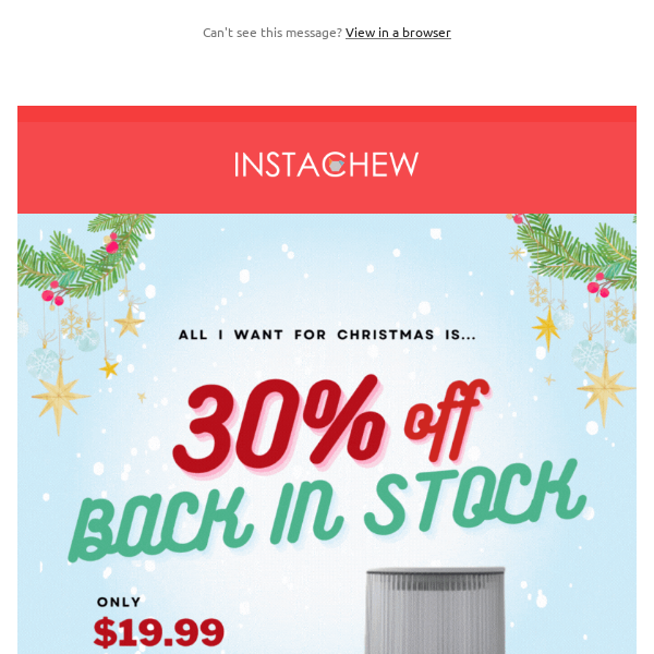 🎉🌲 INSTACHEW Back-in-stock with 30% OFF