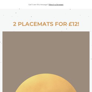 2 PLACEMATS FOR £12!