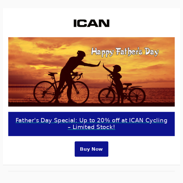 Father's Day Special: Up to 20% off at ICAN Cycling – Limited Stock!