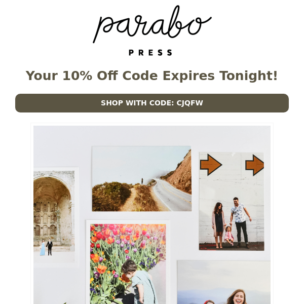 Your 10% off ends tonight!