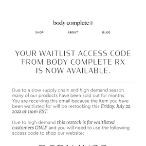 Your waitlist access code from Body Complete RX is now available