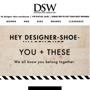 This goes with you perfectly, Designer Shoe Warehouse...