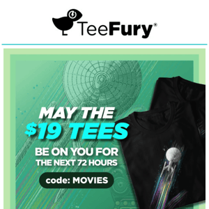 May the $19 Tees be on you for the next 72 hours!