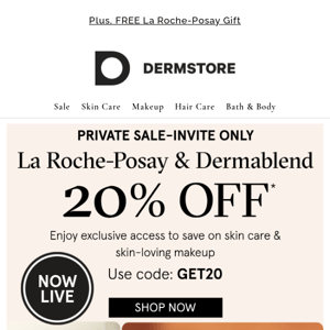 Don't Wait. 20% Off La Roche-Posay & Dermablend