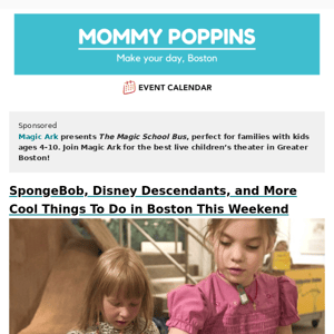 SpongeBob, Disney Descendants, and More Cool Things To Do in Boston This Weekend