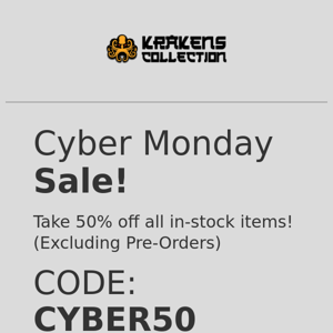 50% OFF ALL IN-STOCK ITEMS. CODE CYBER50.