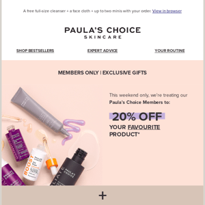 Members only: 20% off your favourite product