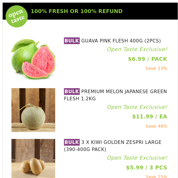 GUAVA PINK FLESH 400G (2PCS) ($6.99 / PACK), PREMIUM MELON JAPANESE GREEN FLESH 1.2KG and many more!