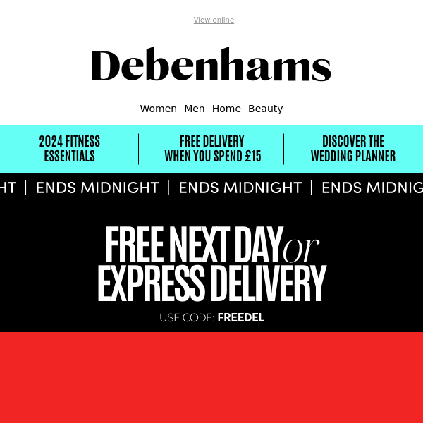 FREE Next Day delivery+ Spring into savings with up to 70% off + extra 10% Debenhams