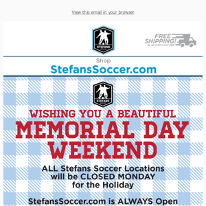 🇺🇸 All Locations Closed Memorial Day - Shop StefansSoccer.com