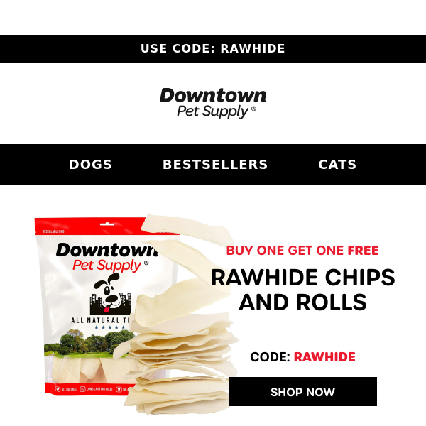 Buy One Get One FREE! Rawhide Chips and Rolls!