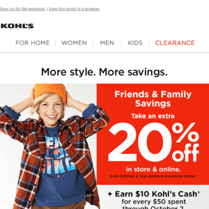 Take 20% off + earn $10 Kohl's Cash for every $50 spent!