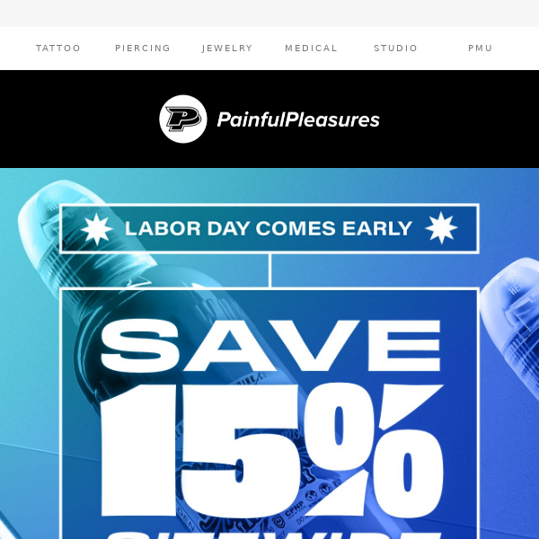 Hey Painful Pleasures, get early access to our Labor Day sale!