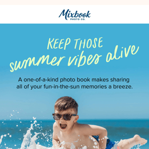 Share your fun-in-the-sun memories this summer!