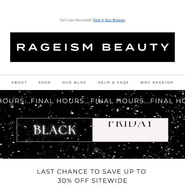 Final Hours Alert: Black Friday Beauty Blitz Ends Soon! Up to 30% OFF!