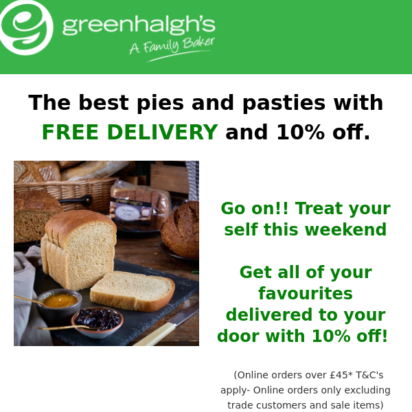 Indulge in your favourites 10% off and free delivery over £45*