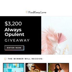 Giveaway Alert! $3,200+ Always Opulent Giveaway Sweepstakes!