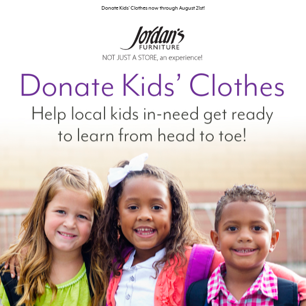 Hi, bring new or like-new clothes to any Jordan's now through August 21st!