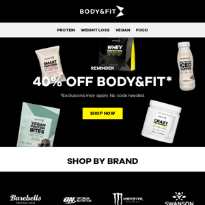 Take it up a notch with 40% off Body&Fit