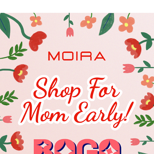 BOGO 50% OFF SALE]🌷Shop For Mom Early!🌹 - Moira Beauty