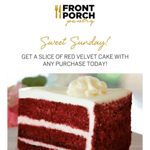 Last Chance to Get FREE Red Velvet Cake w/ Any Purchase!!