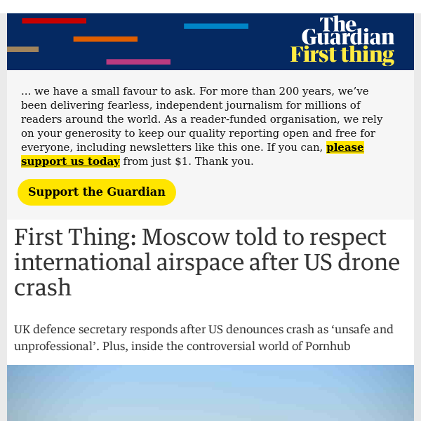 First Thing: Moscow told to respect international airspace after US drone crash