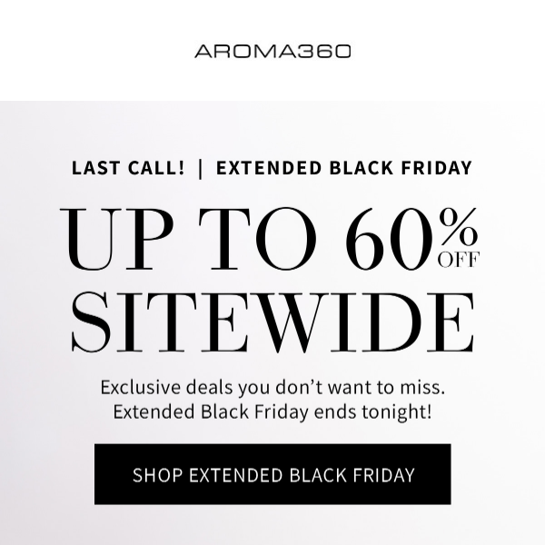 Extended Black Friday Ends Today!