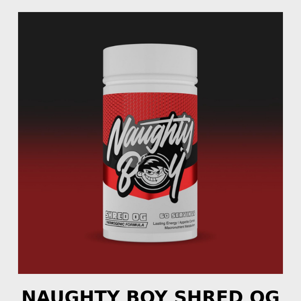 Naughty Boy Shred OG Now Available!