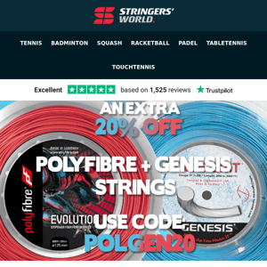 An extra 20% off Polyfibre and Genesis strings