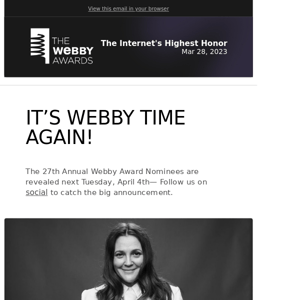 27th Annual Webby Nominees announced next Tuesday April 4th!