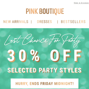 30% Off Selected Party Styles! 💃✨