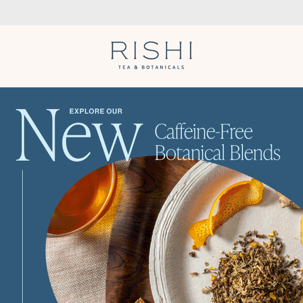 Introducing Our Exciting New Botanical Blend Teas